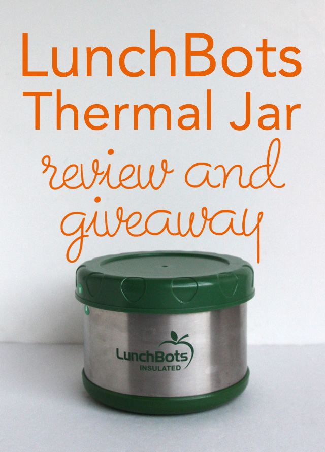 LunchBots Thermal Jar Review and Giveaway